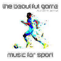 THE BEAUTIFUL GAME - MUSIC FOR SPORT